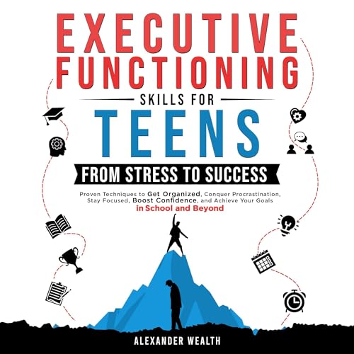 Cover of Executive Functioning Skills for Teens: From Stress to Success