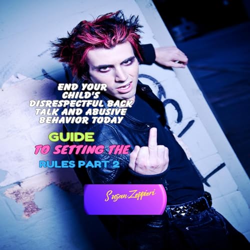 Cover of End Your Child's Disrespectful Back Talk and Abusive Behavior Todays, Part 2