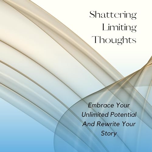Cover of Shattering Limiting Thoughts