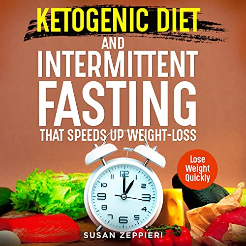 Cover of Ketogenic Diet and Intermittent Fasting That Speeds Up Weight-Loss