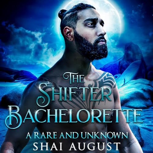 Cover of The Shifter Bachelorette: A Rare and Unknown Romance