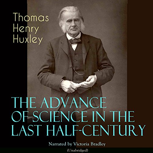 Cover of The Advance of Science in the Last Half-Century