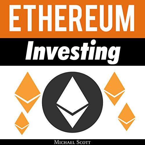 Cover of Ethereum Investing: A Complete Guide to Investing in Ether Cryptocurrency and Blockchain Technology