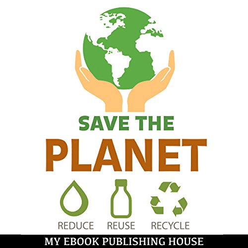 Cover of Save the Planet: Reduce, Reuse, and Recycle