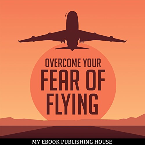Cover of Overcome Your Fear Overcome Flying