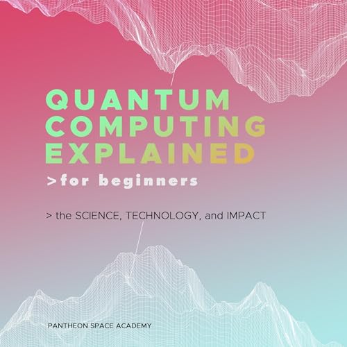 Cover of Quantum Computing Explained for Beginners