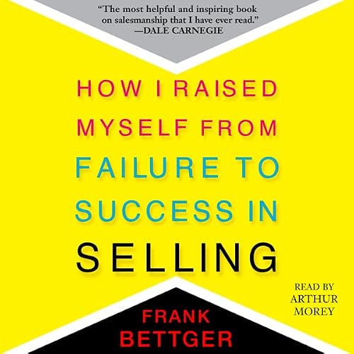 Cover of How I Raised Myself From Failure to Success in Selling