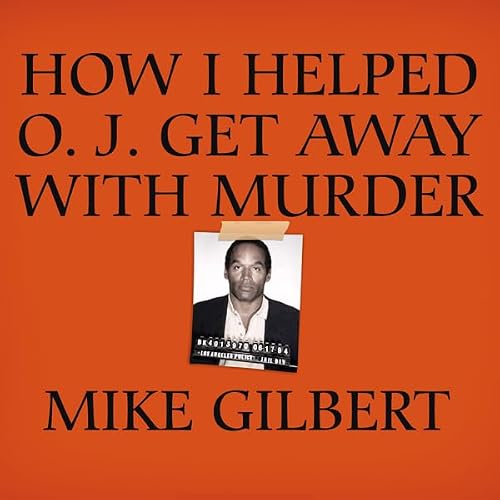 Cover of How I Helped O. J. Get Away with Murder