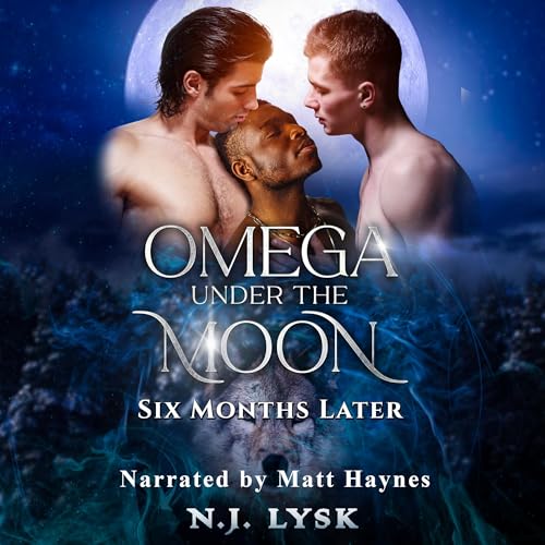 Cover of Omega Under the Moon: Six Months Later