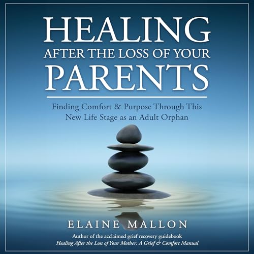 Cover of Healing After the Loss of Your Parents