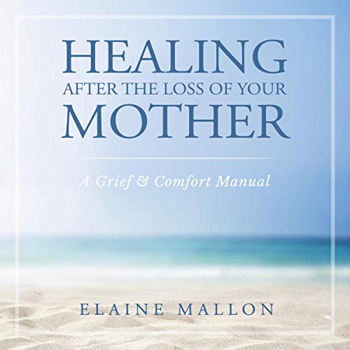 Cover of Healing After the Loss of Your Mother