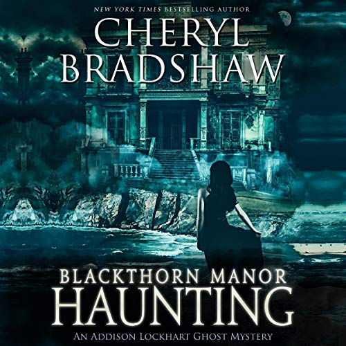 Cover of Blackthorn Manor Haunting: An Addison Lockhart Ghost Mystery