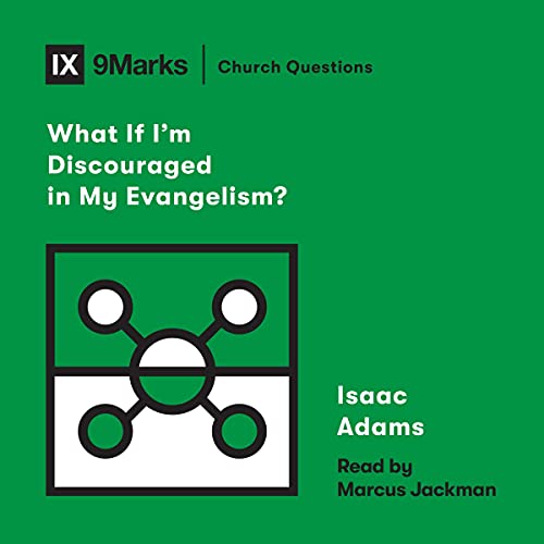 Cover of What If I'm Discouraged in My Evangelism?