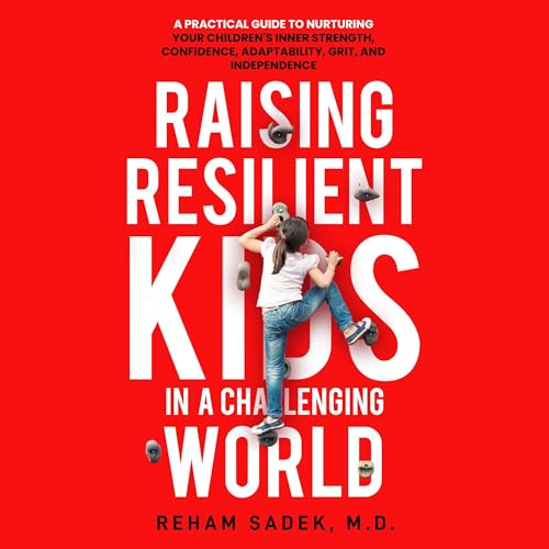 Cover of Raising Resilient Kids in a Challenging World