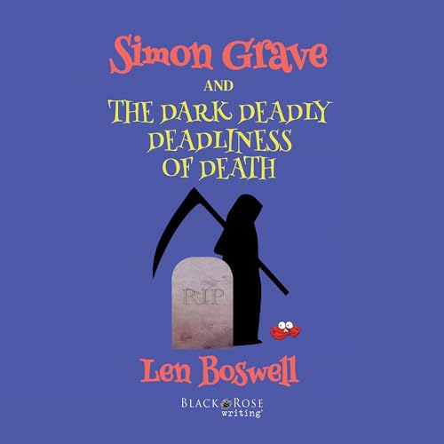 Cover of Simon Grave and the Dark Deadly Deadliness of Death