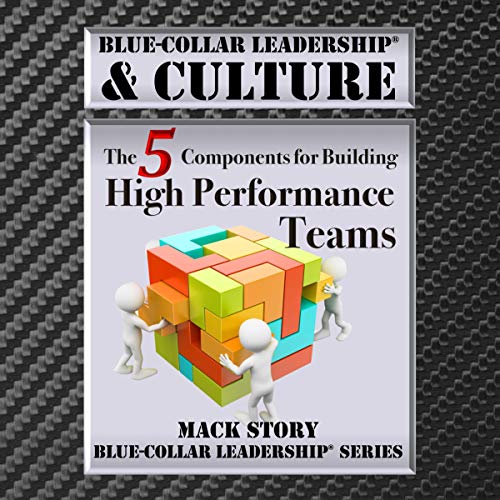 Cover of Blue-Collar Leadership & Culture: The 5 Components for Building High Performance Teams