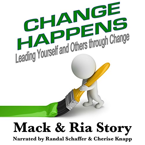 Cover of Change Happens: Leading Yourself and Others Through Change