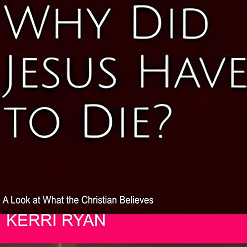Cover of Why Did Jesus Have to Die?