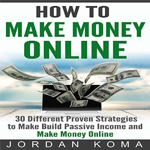 Cover of How to Make Money Online - 30 Different Proven Strategies