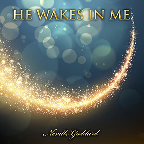 Cover of He Wakes in Me: Neville Goddard