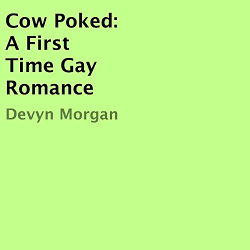 Cover of Cow Poked: A First Time Gay Romance