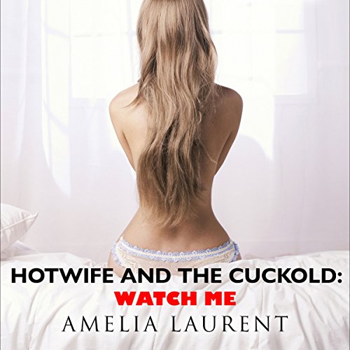 Cover of Hotwife and the Cuckold: Watch Me