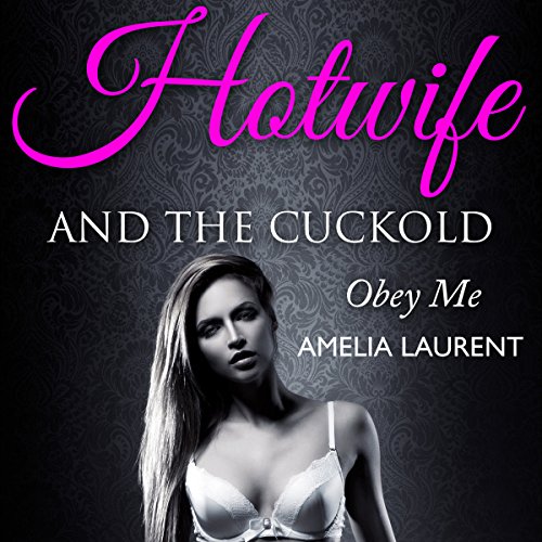 Cover of Hotwife and the Cuckold: Obey Me