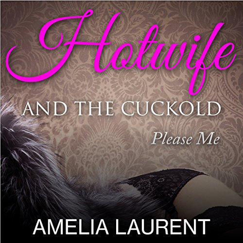 Cover of Hotwife and the Cuckold: Please Me