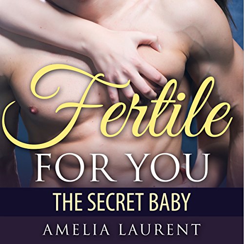 Cover of Fertile for You: The Secret Baby