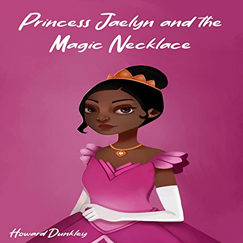 Cover of Princess Jaelyn and the Magic Necklace