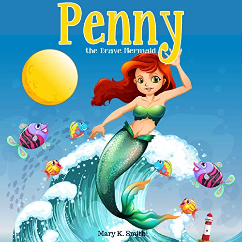 Cover of Penny the Brave Mermaid: A Fairy Tale About Being Brave