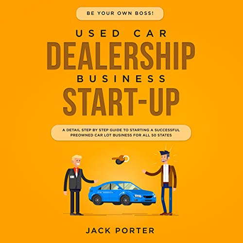 Cover of Be Your Own Boss! Used Car Dealership Business Start-up