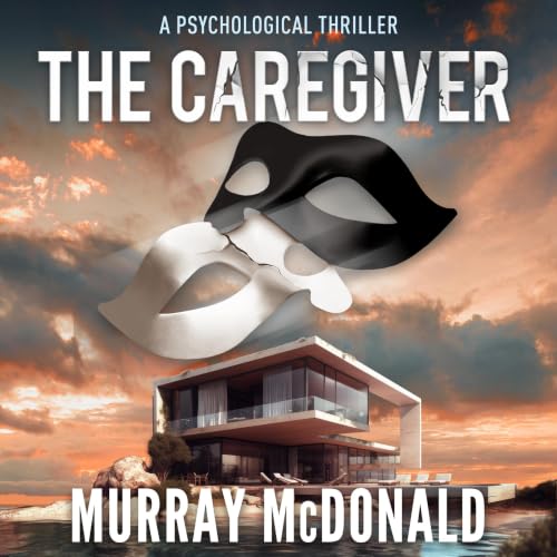 Cover of The Caregiver: A Psychological Thriller