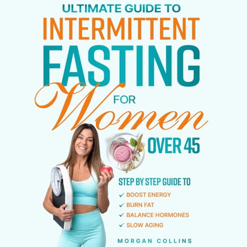 Cover of ULTIMATE GUIDE TO INTERMITTENT FASTING FOR WOMEN OVER 45
