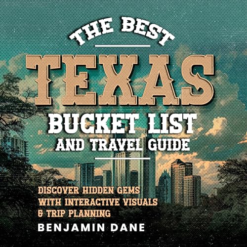 Cover of The Best Texas Bucket List and Travel Guide