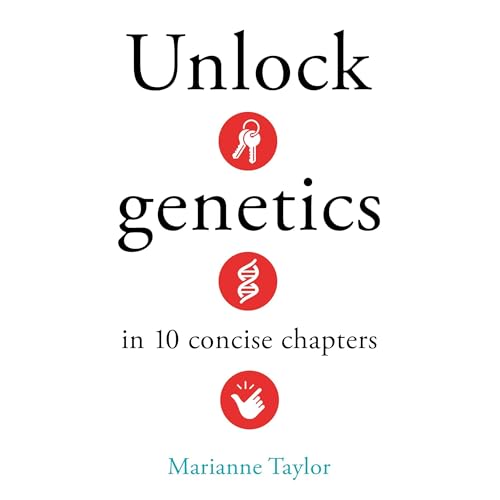 Cover of Unlock Genetics in 10 Concise Chapters