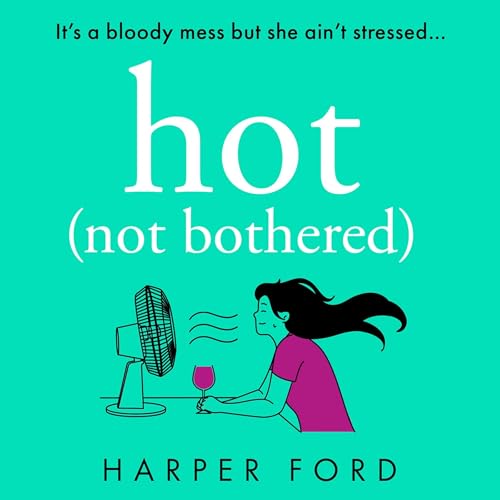 Cover of Hot Not Bothered