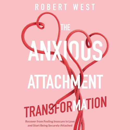 Cover of The Anxious Attachment Transformation