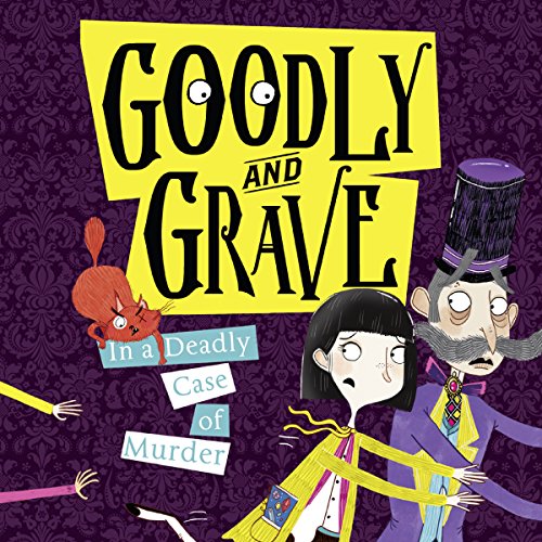Cover of Goodly and Grave in a Deadly Case of Murder