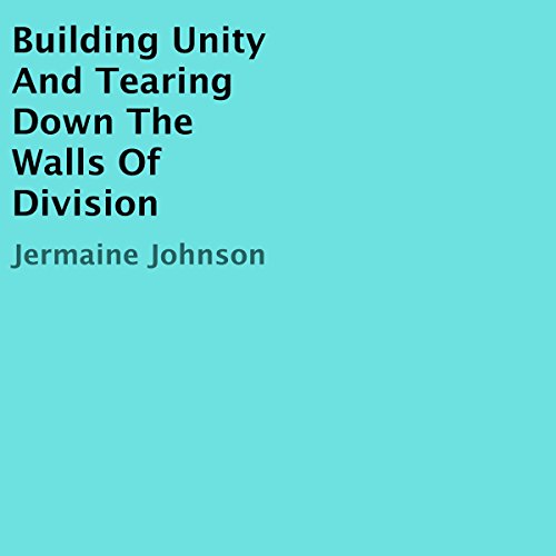 Cover of Building Unity and Tearing Down the Walls of Division