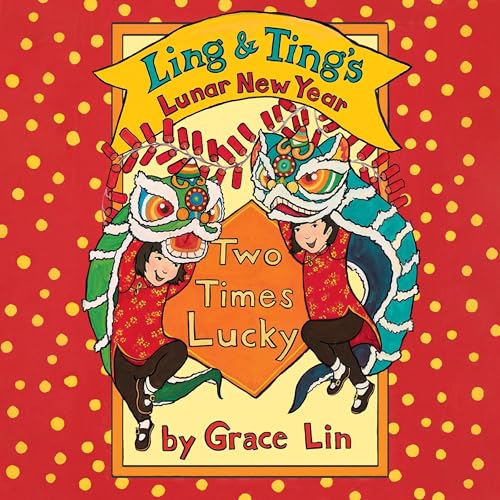 Cover of Ling & Ting’s Lunar New Year: Two Times Lucky