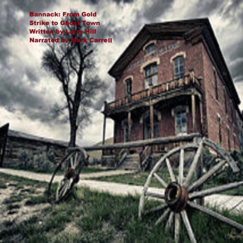 Cover of Bannack: From Gold Strike to Ghost Town