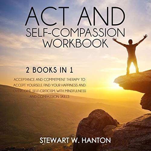 Cover of Act and Self-Compassion Workbook: 2 Books in 1