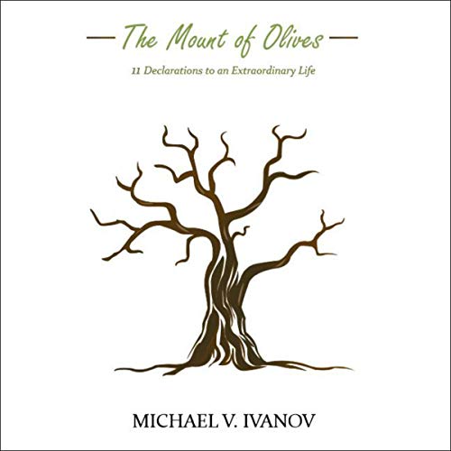 Cover of The Mount of Olives: 11 Declarations to an Extraordinary Life