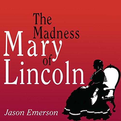 Cover of The Madness of Mary Lincoln