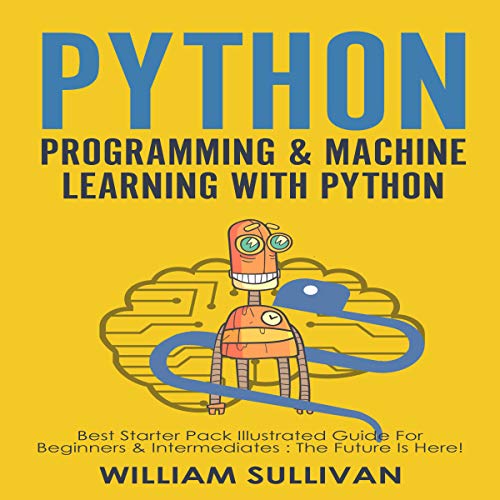 Cover of Python Programming & Machine Learning With Python: 2 Manuscripts in 1