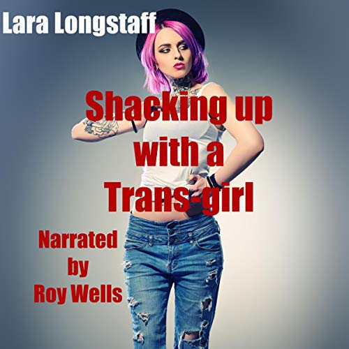 Cover of Shacking Up with a Trans-Girl