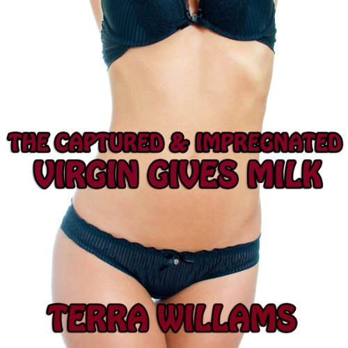 Cover of The Captured and Impregnated Virgin Gives Milk
