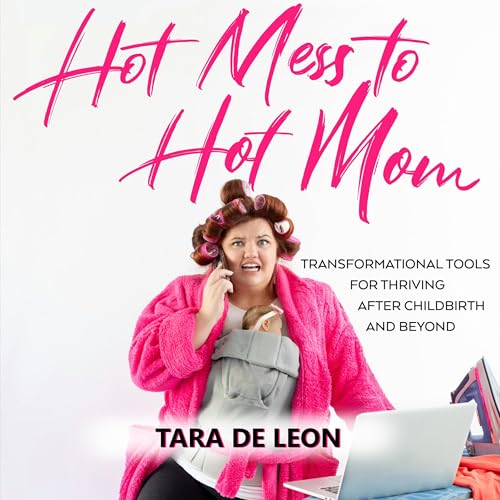 Cover of Hot Mess to Hot Mom