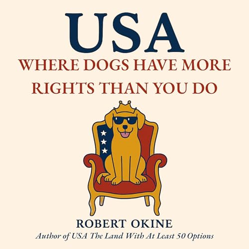 Cover of USA: Where Dogs Have More Rights Than You Do